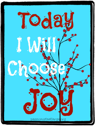 Today I will choose Joy
