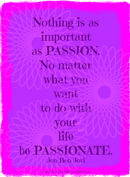 be passionate