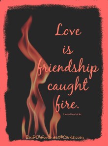 Love is friendship caught fire.