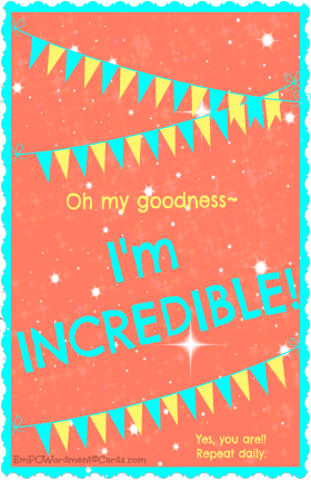 Oh my goodness I'm incredible!