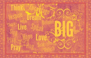 think live believe BIG