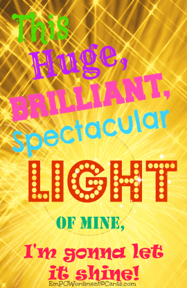this huge brilliant spectacular light of mine
