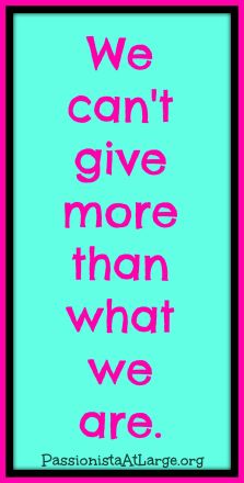 we can't give more than what we are