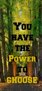 You have the power to choose!