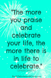 the-more-you-praise-and-celebrate-life