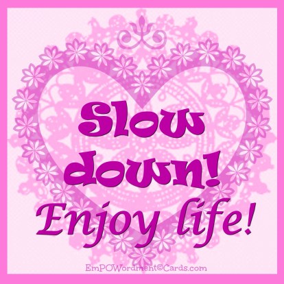 slow-down-enjoy-life